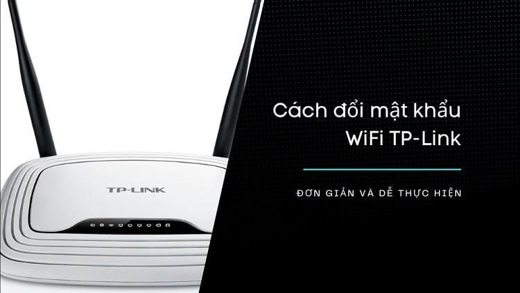 Hướng dẫn cách đổi mật khẩu wifi tplink 2022